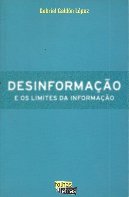 Desinformação e Os Limites da Informação
