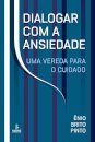 Dialogar Com A Ansiedade: Uma Vereda Para O Cuidado