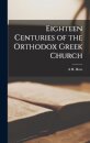 Eighteen Centuries of the Orthodox Greek Church