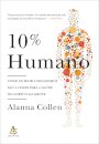 10% Humano: Como Os Micro-Organismos São A Chave Para Saúde