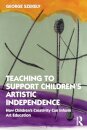 Teaching to Support Children's Artistic Independence