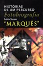 História De Um Percurso - Fotobiografia "Marquês"