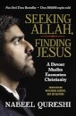 Seeking Allah, Finding Jesus : A Devout Muslim Encounters Christianity