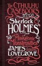 The Cthulhu Casebooks - Sherlock Holmes And The Miskatonic Monstrosities