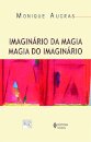 Imaginário Da Magia, Magia Do Imaginário