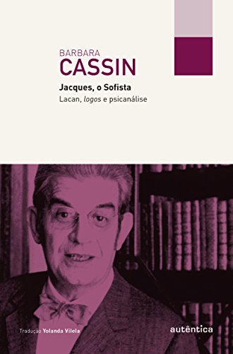 Jacques, O Sofista: Lacan, Logos E Psicanálise