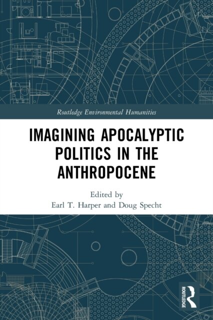 Imagining Apocalyptic Politics in the Anthropocene
