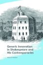 Generic Innovation in Shakespeare and His Contemporaries