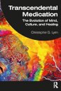 Transcendental Medication : The Evolution of Mind, Culture, and Healing
