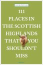 111 Places in the Scottish Highlands That You Shouldn't Miss
