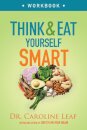 Think and Eat Yourself Smart Workbook – A Neuroscientific Approach to a Sharper Mind and Healthier Life