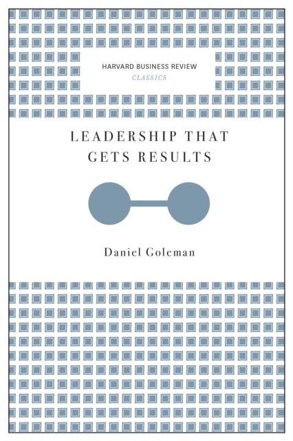 Leadership That Gets Results (Harvard Business Review Classics)
