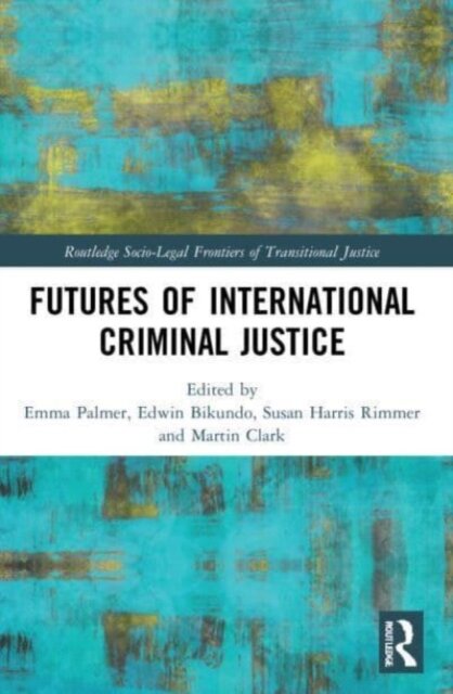 Futures of International Criminal Justice