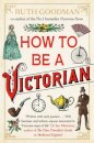 How To Be A Victorian
