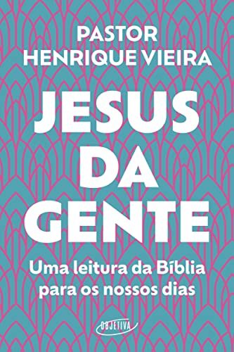 Jesus Da Gente: Uma Leitura Da Bíblia Para Os Nossos Dias