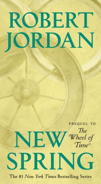 New Spring. A Wheel Of Time Prequel 1