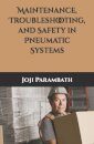 Maintenance, Troubleshooting, and Safety in Pneumatic Systems