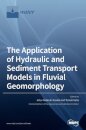 The Application of Hydraulic and Sediment Transport Models in Fluvial Geomorphology