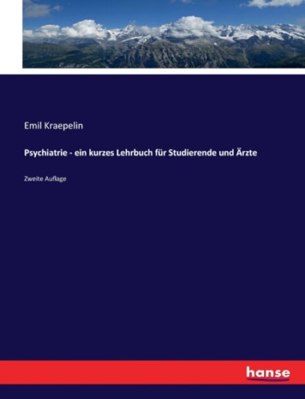 Psychiatrie - ein kurzes Lehrbuch fur Studierende und Arzte