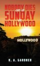Nobody Dies on a Sunday in Hollywood