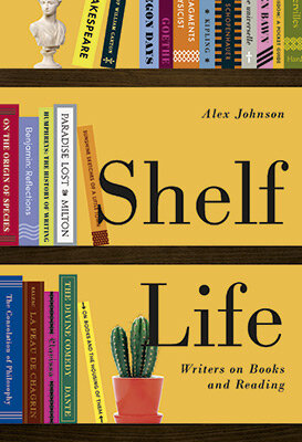 Shelf Life: Writers On Books And Reading