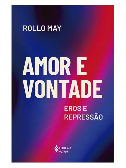 Amor E Vontade: Eros E Repressão