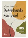 Desenhando Sua Vida! 100 Exercícios De Arteterapia