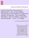 Volume the First (-The Second) ... Being Part II. (III.) of the Sailing Directories for the Eastern Coasts and Islands of America. the Colombian Navigator. Second Edition, Improved and Corrected ... by A. G. Findlay.