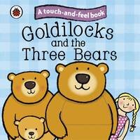 Goldilocks And The Three Bears: Touch And Feel Fai