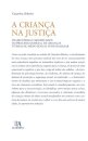 A Criança na Justiça - Trajectórias e significados do processo judicial de crianças vítimas de abuso sexual intrafamiliar