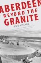 Aberdeen Beyond the Granite