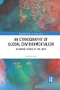 An Ethnography of Global Environmentalism