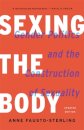 Sexing The Body: Gender Politics And The Construct
