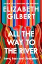 All The Way To The River