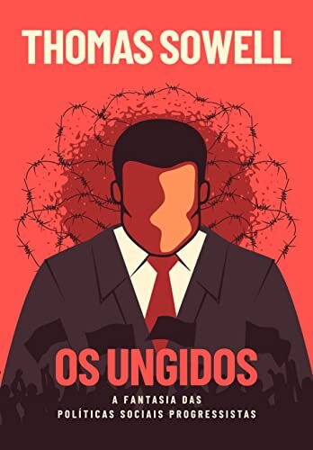 Os Ungidos: Fantasia Das Políticas Sociais Dos Progressistas
