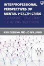 Interprofessional Perspectives Of Mental Health Crisis: For Nurses, Health, and the Helping Professions
