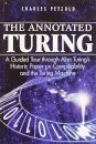 The Annotated Turing : A Guided Tour Through Alan Turing's Historic Paper on Computability and the Turing Machine