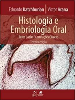 Histologia E Embriologia Oral: Texto, Atlas, Correlacoes Clinicas