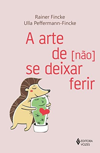 A Arte De Não Se Deixar Ferir