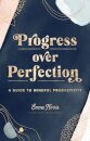 Progress Over Perfection