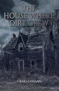 The House Where Dirt Grew