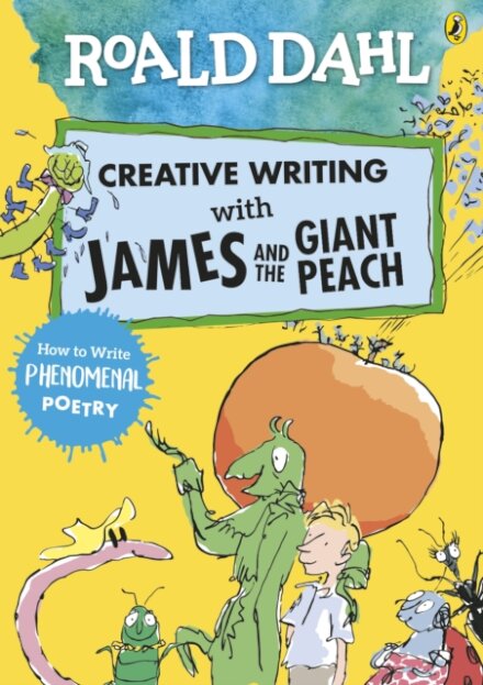 Roald Dahl Creative Writing with James and the Giant Peach: How to Write Phenomenal Poetry