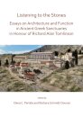 Listening to the Stones: Essays on Architecture and Function in Ancient Greek Sanctuaries in Honour of Richard Alan Tomlinson