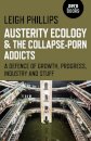 Austerity Ecology & the Collapse–porn Addicts – A defence of growth, progress, industry and stuff