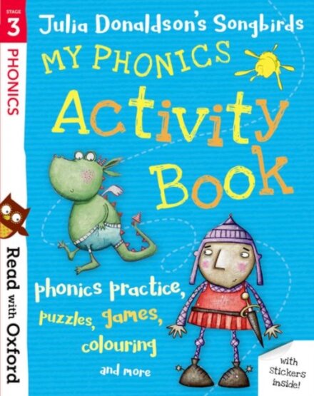 Read with Oxford: Stage 3 Julia Donaldson's Songbirds: My Phonics Activity Book