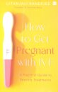 How to Get Pregnant With IVF