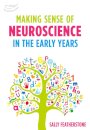 Making Sense of Neuroscience in the Early Years