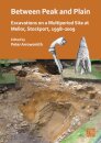 Between Peak and Plain: Excavations on a Multiperiod Site at Mellor, Stockport, 1998-2009