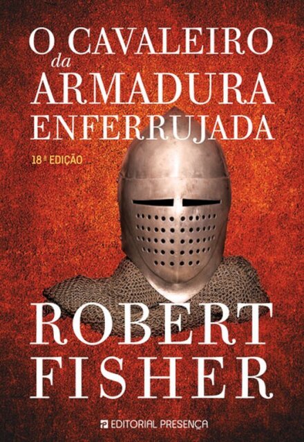 O Cavaleiro Da Armadura Enferrujada