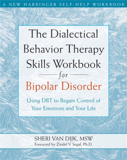 The Dialectical Behavior Therapy Skills Workbook for Bipolar Disorder